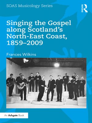 cover image of Singing the Gospel along Scotland's North-East Coast, 1859-2009